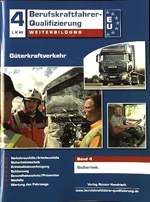 Güterkraftverkehr. Bd. 4., Sicherheit. LKW 4 Berufskraftfahrer-Qualifizierung - Weiterbildung;