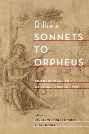 Bild des Verkufers fr Rilke's Sonnets to Orpheus : Philosophical and Critical Perspectives zum Verkauf von GreatBookPrices