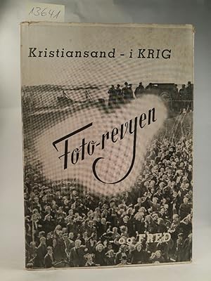 Bild des Verkufers fr Kristiansand - i KRIG; Foto-revyen Fotorevyen - et Bidrag til Kristiansands Historie zum Verkauf von ANTIQUARIAT Franke BRUDDENBOOKS