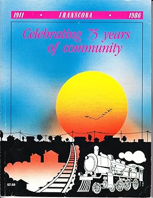 Transcona 1911 - 1986: Celebrating 75 Years of Community