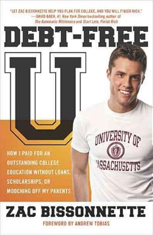 Seller image for Debt-Free U : How I Paid for an Outstanding College Education Without Loans, Scholarships, or Mooching Off My Parents for sale by GreatBookPrices