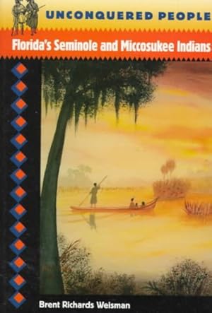 Seller image for Unconquered People : Florida's Seminole and Miccosukee Indians for sale by GreatBookPrices