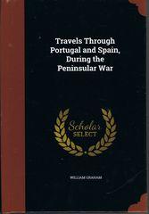 Travels Through Portugal and Spain - During the Peninsular War