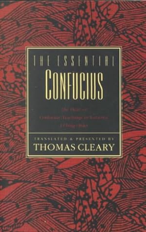 Seller image for Essential Confucius : The Heart of Confucius' Teachings in Authentic I Ching Order for sale by GreatBookPrices
