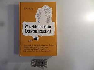 Bild des Verkufers fr Das Schwarzwlder Dorfschulmeisterlein. Geschichte der Schule. Das Leben eines Dorflehrers. Geschichten aus dem Schulalltags einer Hirtenschule im Schwarzwald. zum Verkauf von Druckwaren Antiquariat