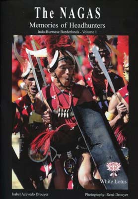 Image du vendeur pour The Nagas: Memories of Headhunters, Indo-Burmese Borderland Vol. 1 mis en vente par SEATE BOOKS