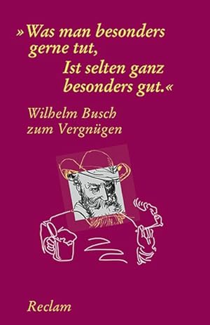 Seller image for Wilhelm Busch zum Vergngen:Was man besonders gerne tut, Ist selten ganz besonders gut for sale by Versandantiquariat Felix Mcke