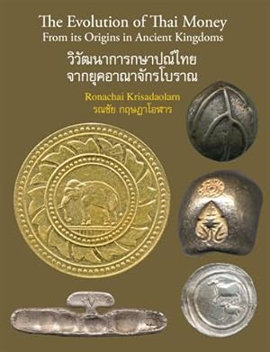 Image du vendeur pour The Evolution of Thai Money From its Origins in Ancient Kingdoms mis en vente par SEATE BOOKS