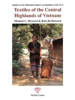 Immagine del venditore per Textiles of the Central Highlands of Vietnam venduto da SEATE BOOKS