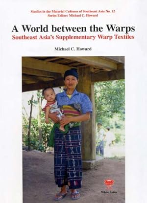 Seller image for World Between The Warps, A: Southeast Asia's Supplementary Warp Textiles for sale by SEATE BOOKS