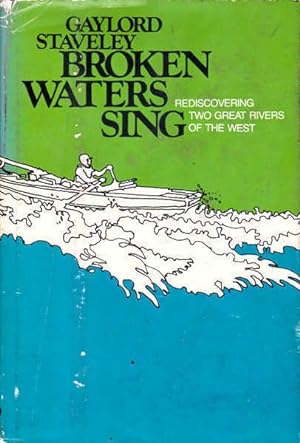 Image du vendeur pour Broken Waters Sing: Rediscovering Two Great Rivers of the West mis en vente par Goulds Book Arcade, Sydney