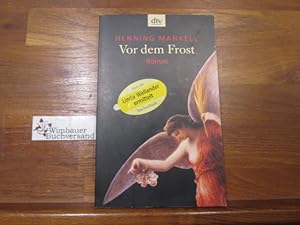 Bild des Verkufers fr Vor dem Frost : Roman. Henning Mankell. Aus dem Schwed. von Wolfgang Butt / dtv ; 20831 zum Verkauf von Antiquariat im Kaiserviertel | Wimbauer Buchversand