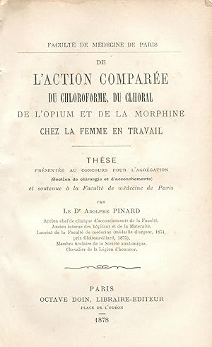 De l'action comparée du chloroforme, du chloral, de l'opium et de la morphine chez les femmes en ...