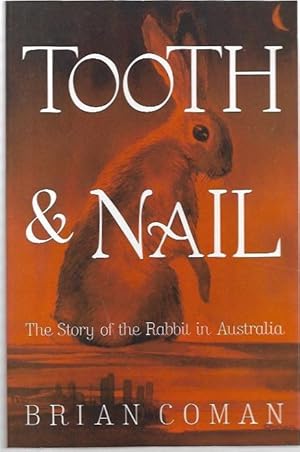 Image du vendeur pour Tooth & Nail. The Story of the Rabbit in Australia. mis en vente par City Basement Books
