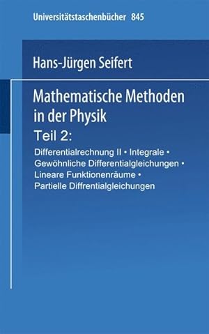 Mathematische Methoden in der Physik: Teil 2: Differentialrechnung II. Integrale. Gewöhnliche Dif...