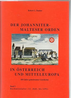 Seller image for Der Johanniter-Malteser Orden in sterreich und Mitteleuropa. 850 Jahre gemeinsamer Geschichte Band I: Hochmittelalter for sale by Antiquariat time