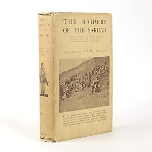 THE RAIDERS OF THE SARHAD Being The Account Of A Campaign Of Arms And Bluff Against The Brigands ...