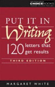 Put it in Writing: 120 letters That Get Results