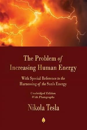 Immagine del venditore per The Problem of Increasing Human Energy: With Special Reference to the Harnessing of the Sun's Energy venduto da GreatBookPrices