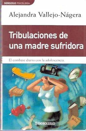 Seller image for Tribulaciones de una madre sufridora. Combate diario con la adolescencia for sale by SOSTIENE PEREIRA