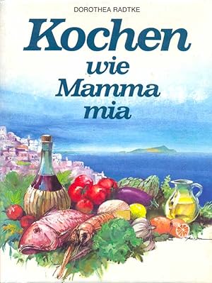 Bild des Verk�ufers f�r Kochen wie Mamma mia. zum Verkauf von Online-Buchversand  Die Eule