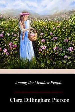 Image du vendeur pour Among the Meadow People mis en vente par GreatBookPrices