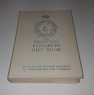 Image du vendeur pour The Princess Elizabeth Gift Book - In Aid of the Princess Elizabeth of York Hospital for Children mis en vente par CURIO