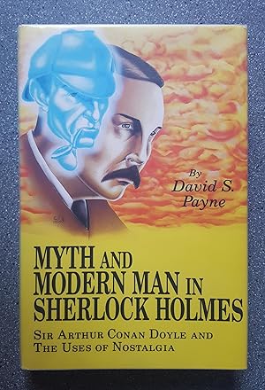 Bild des Verkufers fr Myth and Modern Man in Sherlock Holmes: Sir Arthur Conan Doyle and the Uses of Nostalgia zum Verkauf von Books on the Square