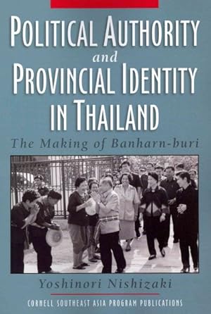 Seller image for Political Authority and Provincial Identity in Thailand : The Making of Banharn-buri for sale by GreatBookPrices
