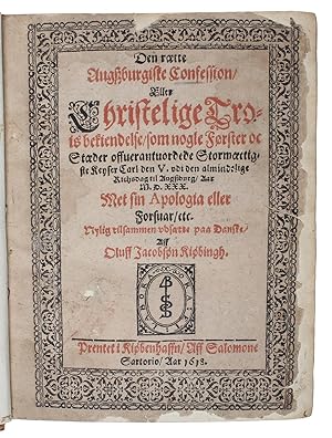 Den rætte Augszburgische Confession, Eller Christelige Trois bekiende, som nogle Førster oc Stæde...