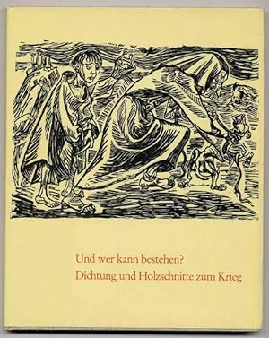 Seller image for Und wer kann bestehen? Dichtung und Holzschnitte zum Krieg. for sale by Rainer Kurz - Antiquariat in Oberaudorf