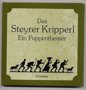 Das Steyrer Kripperl. Ein Puppentheater. Nach Originaltexten und Liedern neu zusammengestellt und...