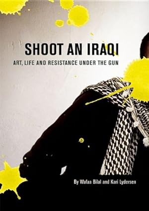 Seller image for Shoot an Iraqi : Art, Life and Resistance Under the Gun for sale by GreatBookPrices