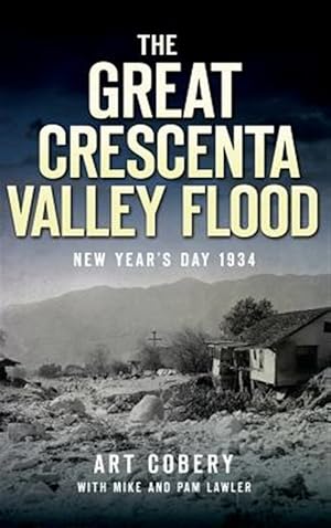 Seller image for The Great Crescenta Valley Flood: New Year's Day 1934 for sale by GreatBookPrices