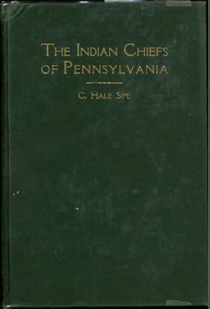 Imagen del vendedor de The Indian Chiefs of Pennsylvania Archives and Colonial Records by C. Hale Sipe, A.B. a la venta por Lavendier Books