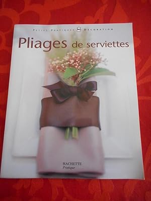Seller image for Pliages de serviettes et decors pour toutes les tables for sale by Frederic Delbos