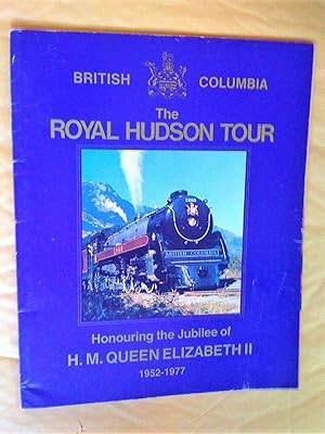 Seller image for The Royal Hudson Tour - Honouring the Jubilee of J.M. Queen Elizabeth II 1952-1977 for sale by Claudine Bouvier