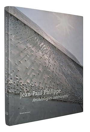 Jean Paul Philippe - Archéologies Intérieures