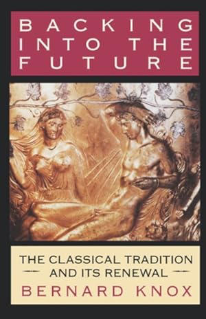 Imagen del vendedor de Backing into the Future : The Classical Tradition and Its Renewal a la venta por GreatBookPrices