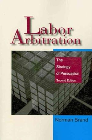 Imagen del vendedor de Labor Arbitration : The Strategy of Persuasion a la venta por GreatBookPrices