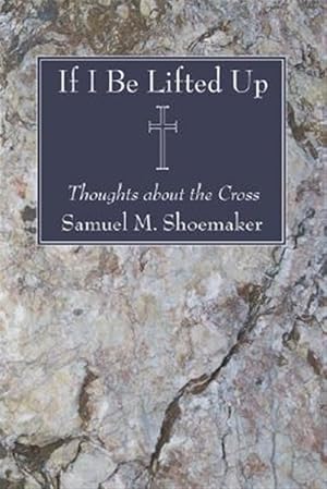Seller image for If I Be Lifted Up : Thoughts About the Cross for sale by GreatBookPrices