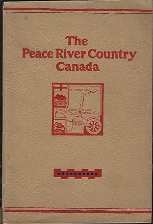 The Peace River Country Canada: Its Resources and Opportunities