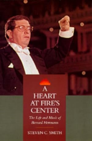 Seller image for Heart at Fire's Center : The Life and Music of Bernard Herrmann for sale by GreatBookPrices