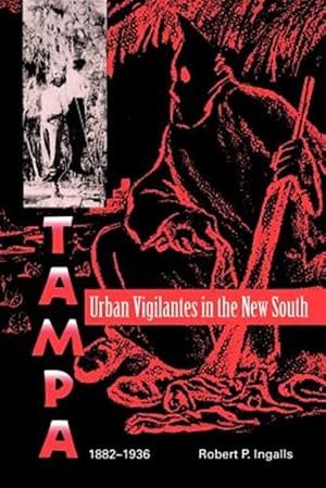 Seller image for Urban Vigilantes in the New South : Tampa, 1882-1936 for sale by GreatBookPrices