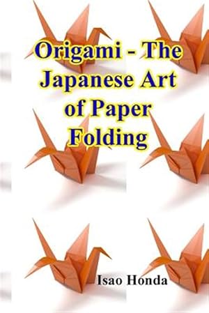 Immagine del venditore per Origami : The Japanese Art of Paper Folding venduto da GreatBookPrices