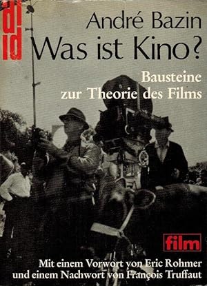 Was ist Kino? : Bausteine z. Theorie d. Films. Mit e. Vorw. von Eric Rohmer "Die Summe von Bazin"...
