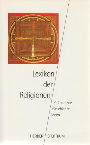 Lexikon der Religionen : Phänomene - Geschichte - Ideen.