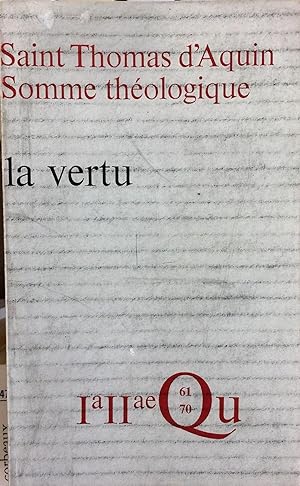 Somme théologique : La Vertu Tome Second 1a-2ae Questions 61-70