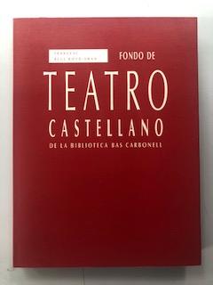 FONDO DE TEATRO CASTELLANO DE LA BIBLIOTECA BAS CARBONELL