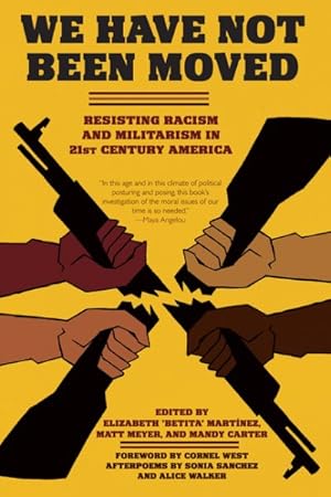 Seller image for We Have Not Been Moved : Resisting Racism and Militarism in 21st Century America for sale by GreatBookPrices